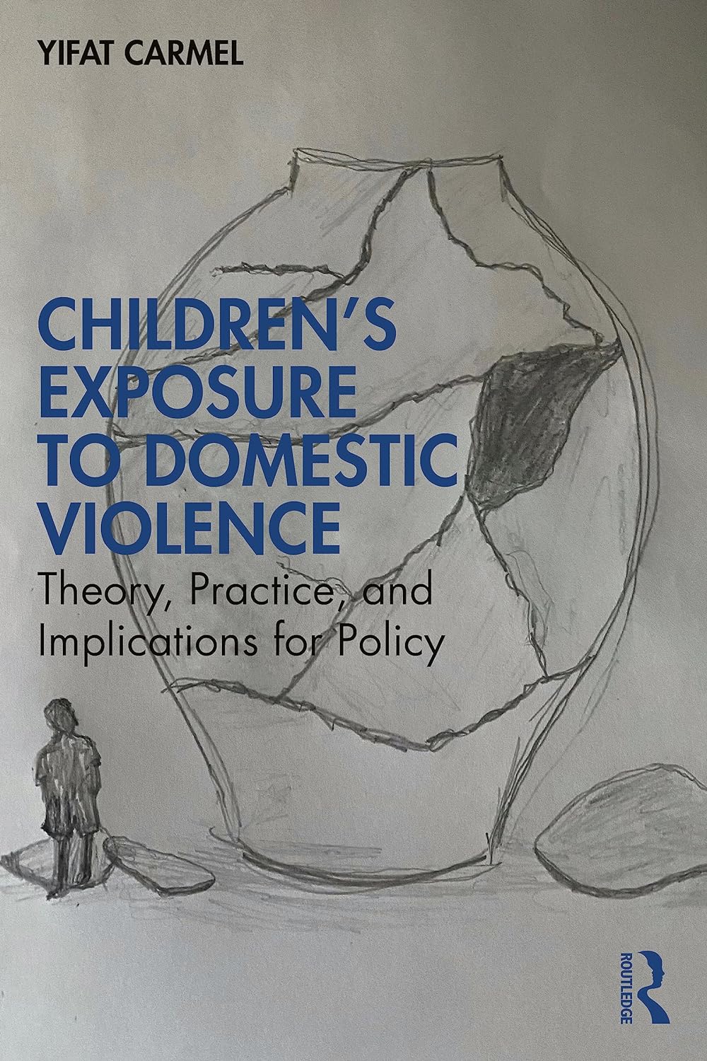 CHILDREN'S EXPOSURE TO DOMESTIC VIOLENCE - Theory, Practice and Implications for Policy