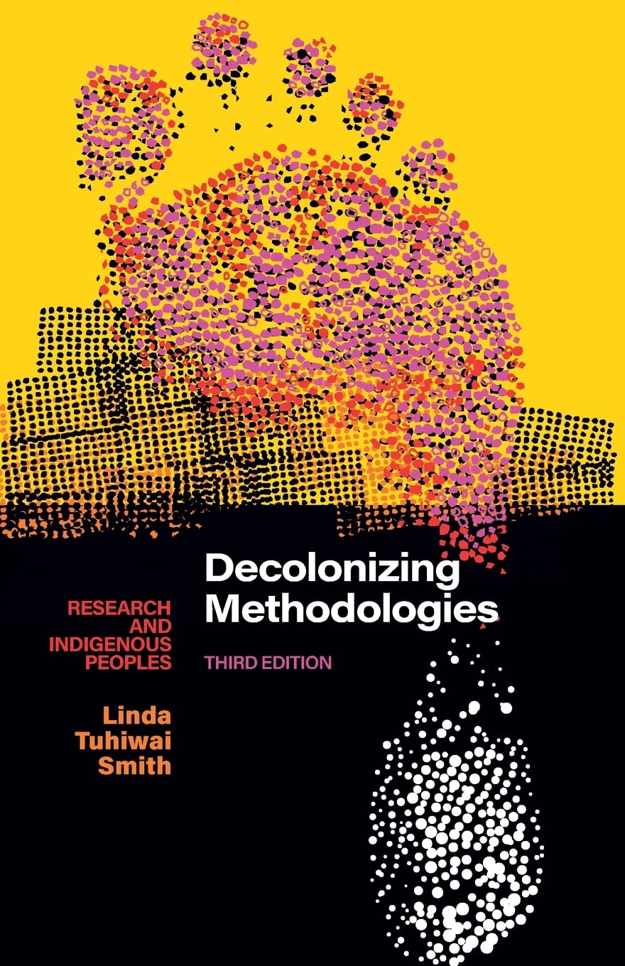 Decolonizing Methodologies: Research and Indigenous Peoples