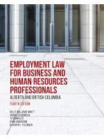 EMPLOYMENT LAW FOR BUSINESS AND HUMAN RESOURCES PROFESSIONALS: ALBERTA AND BRITISH COLUMBIA, 4TH EDITION