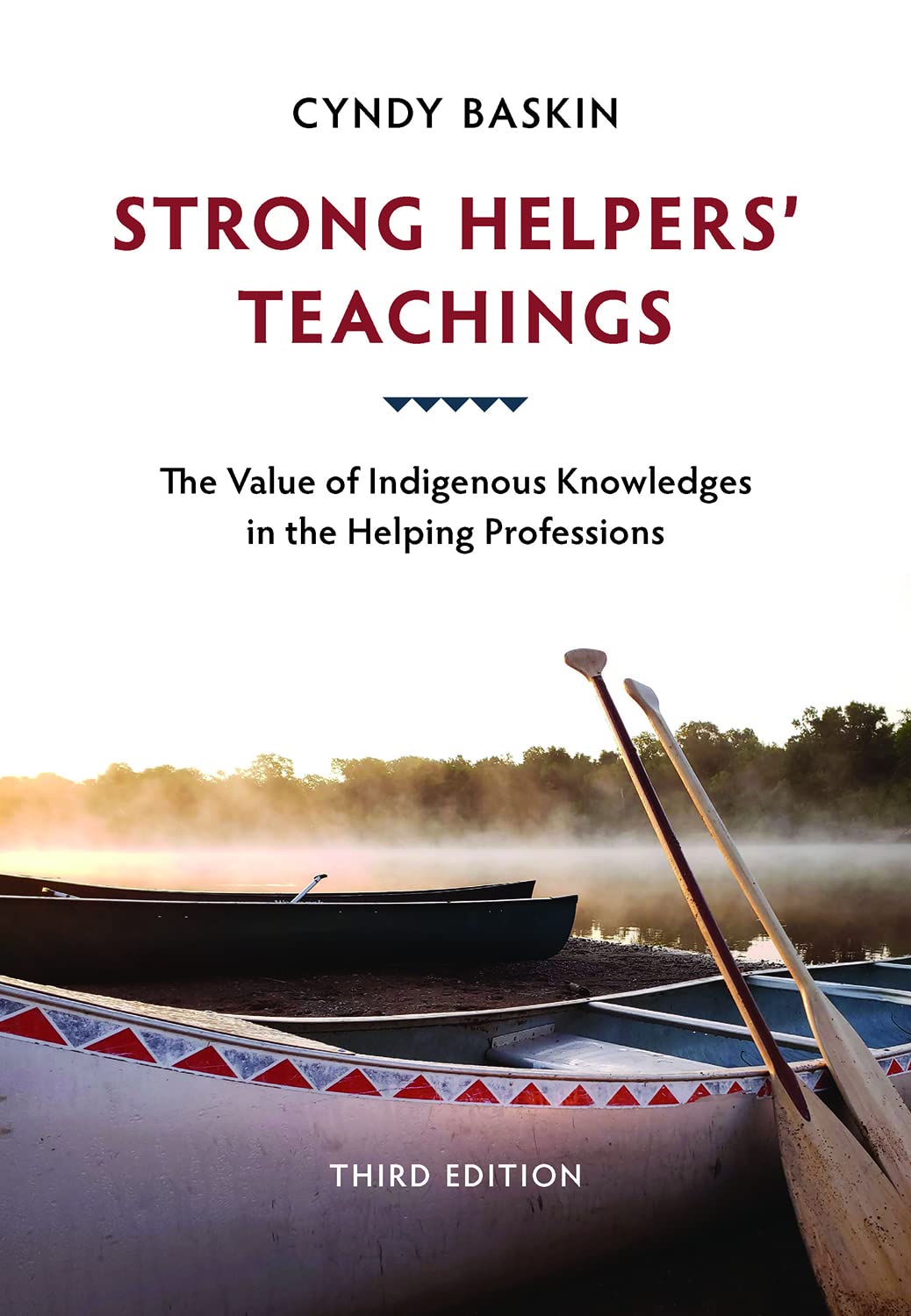 Strong Helpers' Teaching-The Value of Indigenous Knowledges in the Helping Professions