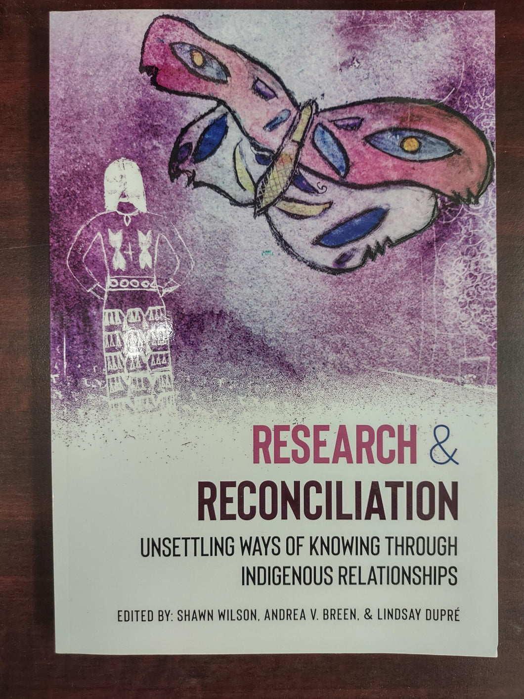 Research & Reconciliation- Unsettling Ways of Knowing through Indigenous Relationships