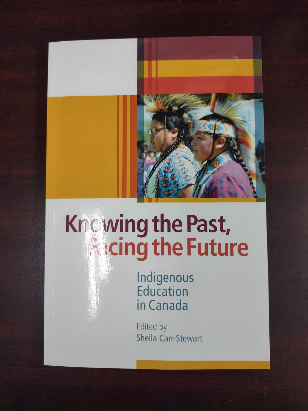 Knowing the Past, Facing the Future - Indigenous Education in Canada